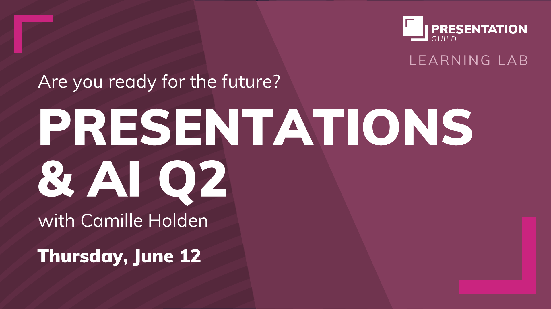 Presentations and AI Q2, Thursday, June 12